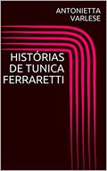 Ler HISTÓRIAS DE TUNICA FERRARETTI (LIMITED COLECTION Livro 1), do autor ANTONIETTA VARLESE Ler HISTÓRIAS DE TUNICA FERRARETTI (LIMITED COLECTION Livro 1), do autor ANTONIETTA VARLESE