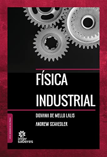 Ler Física Industrial, do autor Diovana de Mello Lalis; Andrew Schaedler