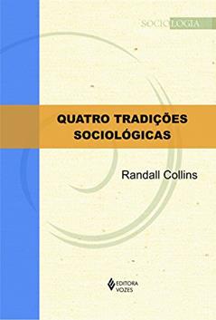 Quatro tradições sociológicas, do autor Randall Collins