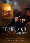 Ler Destruindo Laços Sanguíneos: Bastardos Apaixonados - Livro 3, do autor Lala Cavinato