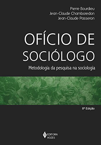Ler A Profissão de Sociólogo: Metodologia da pesquisa na sociologia, do autor Jean-Claude Passeron; Pierre Bourdieu; Jean-Claude Chamboredon Ler A Profissão de Sociólogo: Metodologia da pesquisa na sociologia, do autor Jean-Claude Passeron; Pierre Bourdieu; Jean-Claude Chamboredon