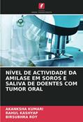 Ler NÍVEL DE ACTIVIDADE DA AMILASE EM SOROS E SALIVA DE DOENTES COM TUMOR ORAL, do autor Akanksha Kumari; Rahul Kashyap; Birsubhra Roy