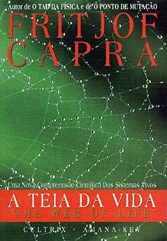 A Teia da Vida: uma Nova Compreensão Científica dos Sistemas Vivos, do autor Fritjof Capra