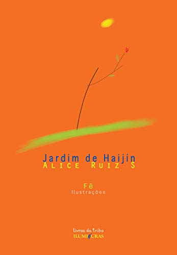 Ler Jardim de Haijin, do autor Alice Ruiz S Ler Jardim de Haijin, do autor Alice Ruiz S