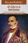 Ler O Céu e o Inferno (Codificação Espírita Livro 4), do autor Allan Kardec