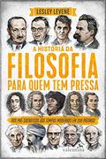 Ler A HISTÓRIA DA FILOSOFIA PARA QUEM TEM PRESSA, do autor LESLEY LEVENE