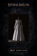 Ler Histórias Insólitas, do autor May Sinclair