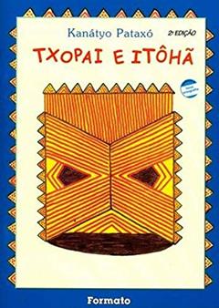 Txopai e Itôhã, do autor Kanatyo Pataxó