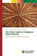Ler Um olhar sobre o indígena idoso Pataxó: Reserva de Coroa Vermelha - Bahia., do autor Coelho Rocha Roselandia Maria Serra Verd Ler Um olhar sobre o indígena idoso Pataxó: Reserva de Coroa Vermelha - Bahia., do autor Coelho Rocha Roselandia Maria Serra Verd