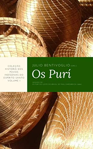 Ler História dos povos indígenas no Espírito Santo. Volume 1: os Puri, do autor Julio Bentivoglio