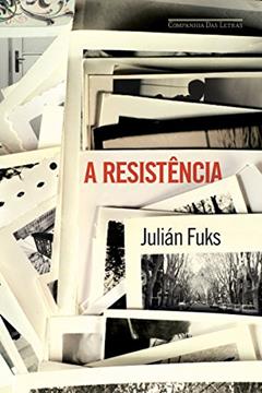 A resistência, do autor Julián Fuks