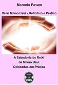 Ler A Sabedoria do Reiki de Mikao Usui Colocadas em Prática, do autor Marcelo Pavam Ler A Sabedoria do Reiki de Mikao Usui Colocadas em Prática, do autor Marcelo Pavam