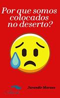 Ler Por que somos colocados no deserto?, do autor Jurandir Alves de Moraes Ler Por que somos colocados no deserto?, do autor Jurandir Alves de Moraes