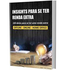 108 INSIGHTS PARA SE TER RENDA EXTRA: Está a procura de um extra e não sabe o que fazer? + De 100 idéias simples e criativas, que colocadas em prática, te farão a ter resultado já nos próximos dias!, do autor Vall Camargo