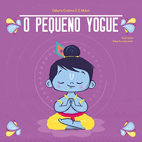 Ler O Pequeno Yogue: Yoga para Crianças, do autor Débora Cristina S. C. Molon