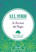Ler A Árvore do Yoga: O guia definitivo para yoga na vida diária, do autor B.K.S. Iyengar Ler A Árvore do Yoga: O guia definitivo para yoga na vida diária, do autor B.K.S. Iyengar