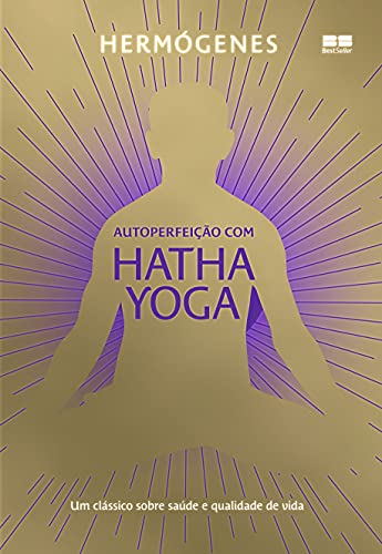 Ler Autoperfeição com Hatha Yoga (Edição especial), do autor Hermógenes