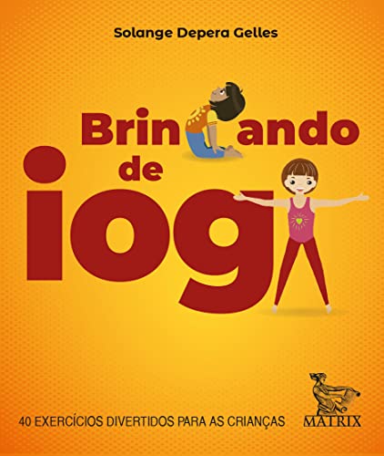 Ler Brincando de ioga: 40 exercícios divertidos para as crianças, do autor Solange Depera Gelles