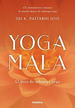 Yoga Mala: O livro do Ashtanga Yoga, do autor Sri K. Pattabhi Jois