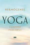 Ler Yoga: caminho para Deus, do autor Hermógenes