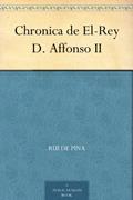 Ler Chronica de El-Rey D. Affonso II, do autor Rui de Pina Ler Chronica de El-Rey D. Affonso II, do autor Rui de Pina