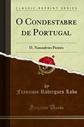 Ler O Condestabre de Portugal: D. Nunoalvres Pereira (Classic Reprint), do autor Francisco Rodrigues Lobo