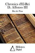 Ler Chronica d'El-Rei D. Affonso III, do autor Rui de Pina Ler Chronica d'El-Rei D. Affonso III, do autor Rui de Pina