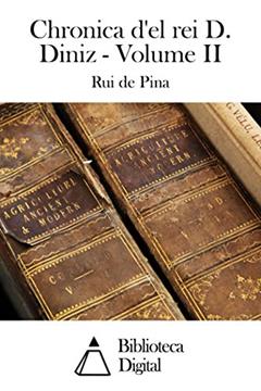 Chronica d'el rei D. Diniz - Volume II, do autor Rui de Pina