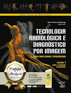 Tecnologia radiológica e diagnóstico por imagem vol. 1: guia para ensino e aprendizado, do autor Alexandre Massao Sugawara; Almir Inacio da Nobrega; Ana Maria Dyniewicz; Ben Hesed dos Santos; Caio Imaizumi; Cristiane Regina R