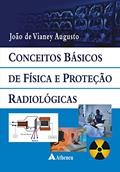Ler Conceitos Básicos de Física e Proteção Radiológicas (eBook), do autor João Vianey Augusto