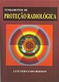 Ler FUNDAMENTOS DE PROTECAO RADIOLOGICA, do autor LUIZ FERNANDO BOISSON