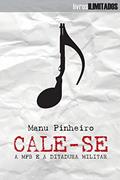 Ler Cale-se: a MPB e a ditadura militar, do autor Manu Pinheiro