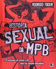 História sexual da MPB, do autor Rodrigo Faour