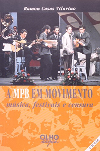 Ler A Mpb Em Movimento - Música, Festivais E Censura, do autor Ramon Casas Vilarino