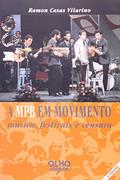 Ler A Mpb Em Movimento - Música, Festivais E Censura, do autor Ramon Casas Vilarino Ler A Mpb Em Movimento - Música, Festivais E Censura, do autor Ramon Casas Vilarino
