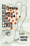 Ler Eu receberia as piores notícias dos seus lindos lábios, do autor Marçal Aquino