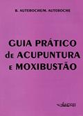 Ler Guia prático de acupuntura e moxibustão, do autor B. Auteroche; M. Auteroche Ler Guia prático de acupuntura e moxibustão, do autor B. Auteroche; M. Auteroche