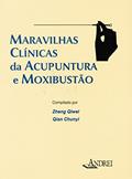 Ler Maravilhas clínicas da acupuntura e moxibustão, do autor Zheng Qiwei; Qian Chunyi Ler Maravilhas clínicas da acupuntura e moxibustão, do autor Zheng Qiwei; Qian Chunyi