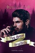 Ler Meu Duque Proibido, do autor Karine Vidal