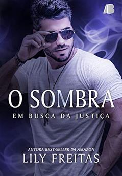 O Sombra: em Busca da Justiça, do autor Lily Freitas