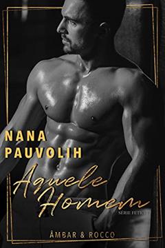 Aquele Homem, do autor Nana Pauvolih