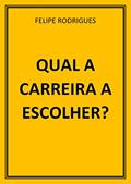 Ler QUAL A CARREIRA A ESCOLHER?, do autor FELIPE RODRIGUES
