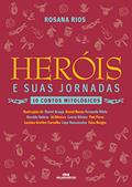 Ler Heróis e suas jornadas: 10 contos mitológicos, do autor Rosana Rios Ler Heróis e suas jornadas: 10 contos mitológicos, do autor Rosana Rios
