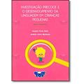 Ler Investigação Precoce e o Desenvolvimento da Linguagem em Crianças Pequenas. Manual e Protocolo, do autor Suzelei Faria Bello Ler Investigação Precoce e o Desenvolvimento da Linguagem em Crianças Pequenas. Manual e Protocolo, do autor Suzelei Faria Bello