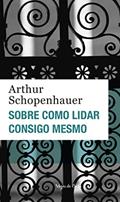 Ler Sobre como lidar consigo mesmo, do autor Arthur Schopenhauer Ler Sobre como lidar consigo mesmo, do autor Arthur Schopenhauer