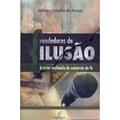Ler Vendedores de Ilusao - a Triste Realidade do Comercio da Fe - 1ª, do autor Araujo