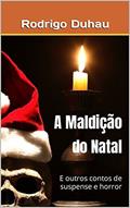 Ler A Maldição do Natal : E outros contos de suspense e horror, do autor Rodrigo Duhau