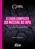 Ler O Livro Completo do Mestre de RPG: Técnicas, conceitos e exercícios para subir de nível na arte de narrar., do autor V.C. Gimenes Ler O Livro Completo do Mestre de RPG: Técnicas, conceitos e exercícios para subir de nível na arte de narrar., do autor V.C. Gimenes