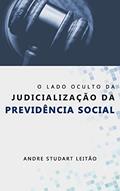 Ler O LADO OCULTO DA JUDICIALIZAÇÃO DA PREVIDÊNCIA SOCIAL, do autor Andre Studart Leitão Ler O LADO OCULTO DA JUDICIALIZAÇÃO DA PREVIDÊNCIA SOCIAL, do autor Andre Studart Leitão
