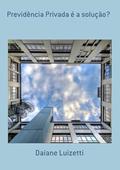 Ler Previdencia Privada e a Solucao?, do autor Daiane Luizetti